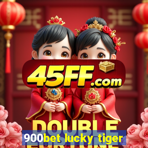 900bet lucky tiger